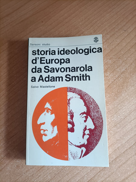 Storia ideologica d’Europa da Savonarola a Adam Smith | S. Mastellone