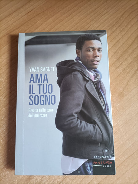 Ama il tuo sogno. Rivolta nella terra dell’oro rosso | Yvan Sagnet
