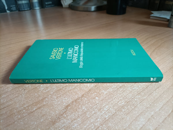 L’Ultimo Manicomio. Elogio della Repubblica Italiana | Saverio Vertone - Rizzoli