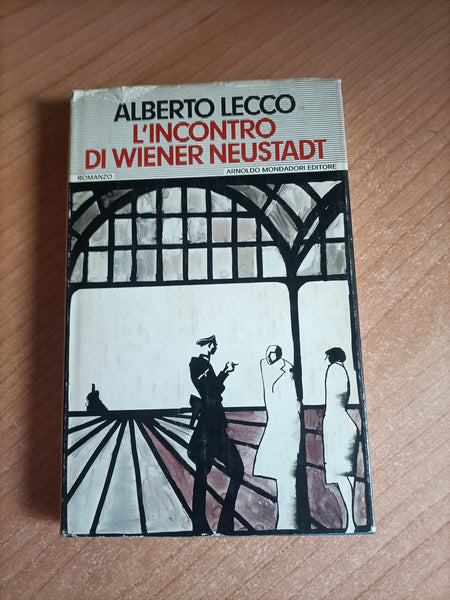 L’incontro di Wiener Neustadt | Alberto Lecco - Mondadori