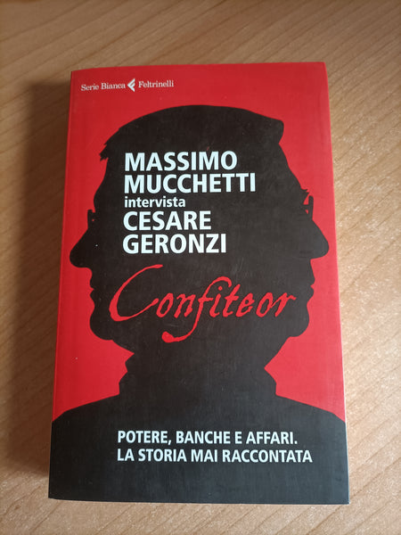 Confiteor | Cesare Geronzi, Massimo Mucchetti - Feltrinelli