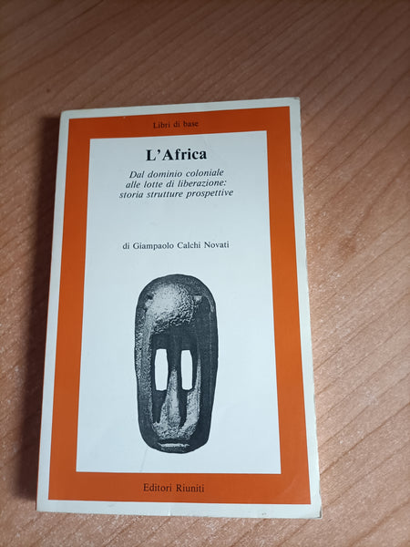 L’ Africa. Dal dominio coloniale alle lotte di liberazione: storie strutture prospettive | G. C. Novati - Editori Riuniti