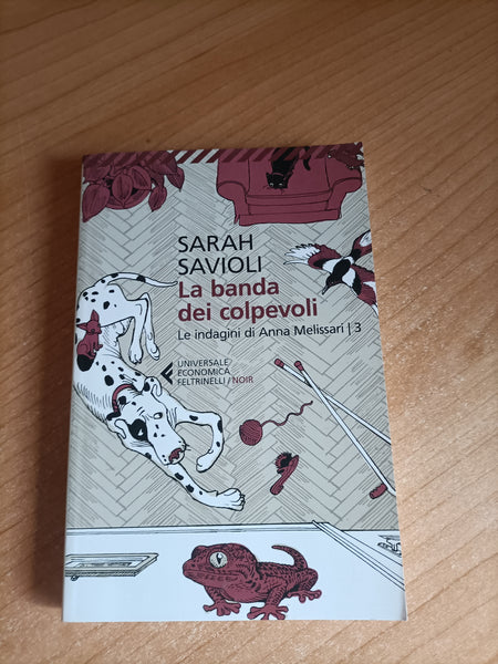 La banda dei colpevoli. Le indagini di Anna Melissari 3 | Sarah Savioli - Feltrinelli