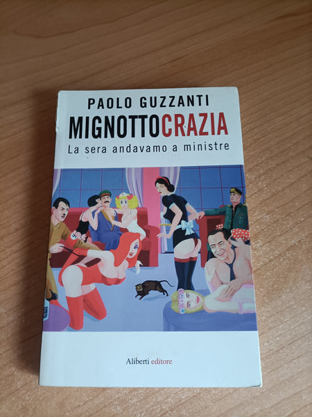 Mignottocrazia. La sera andavamo a ministre | Paolo Guzzanti