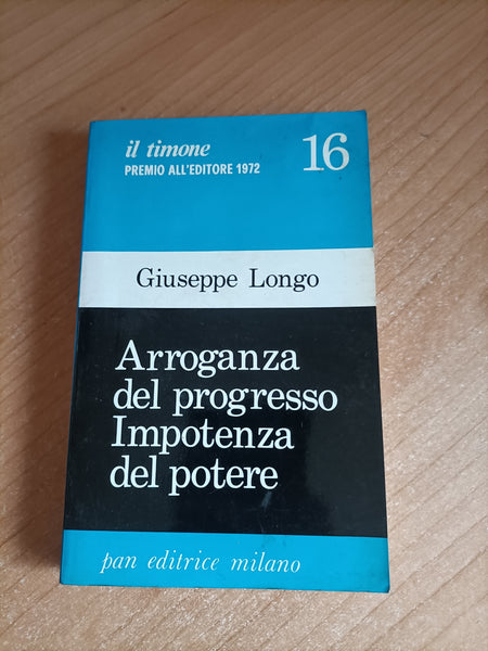 Arroganza del progresso. Impotenza del potere | Giuseppe Longo