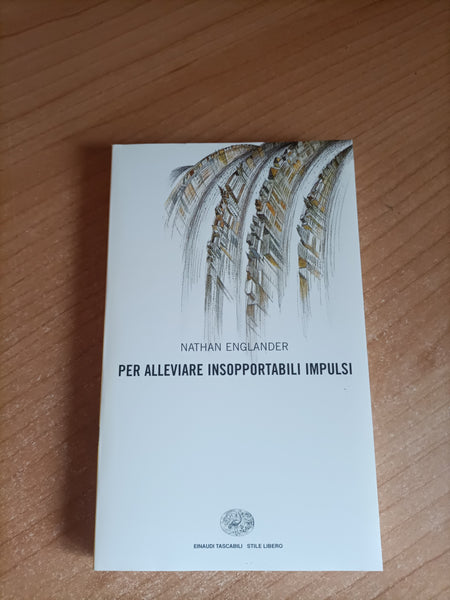 Per alleviare insopportabili impulsi | Nathan Englander - Einaudi