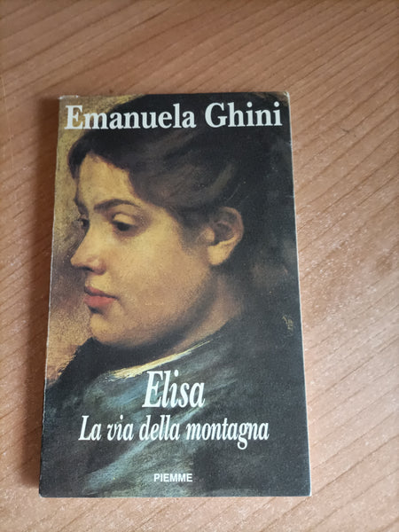 Elisa. La via della montagna | Emanuela Ghini