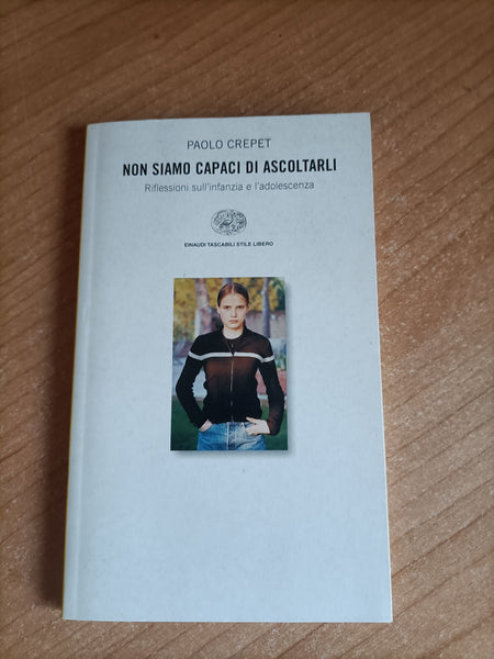 Non siamo capaci di ascoltarli riflessioni sull’infanzia e l’adolescenza | Paolo Crepet - Einaudi