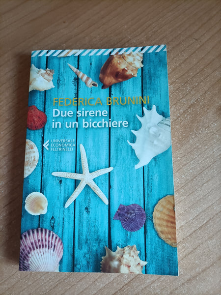 Due sirene in un bicchiere | Federica Brunini - Feltrinelli