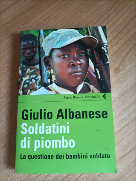 Soldatini di piombo | Giulio Albanese - Feltrinelli
