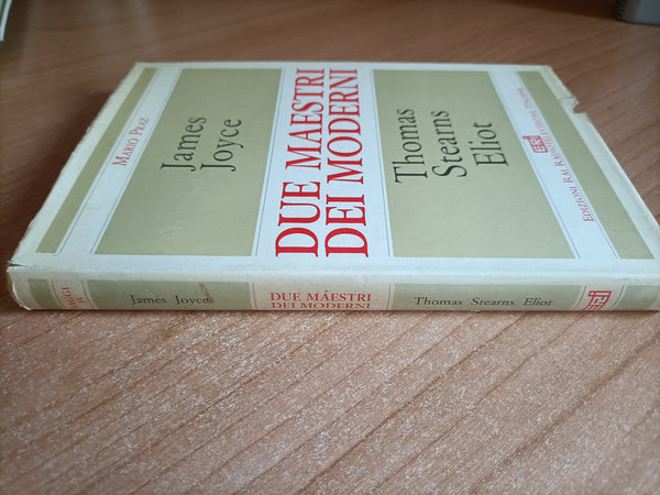 James Joyce Thomas Stearns Eliot. Due maestri dei moderni | Mario Praz