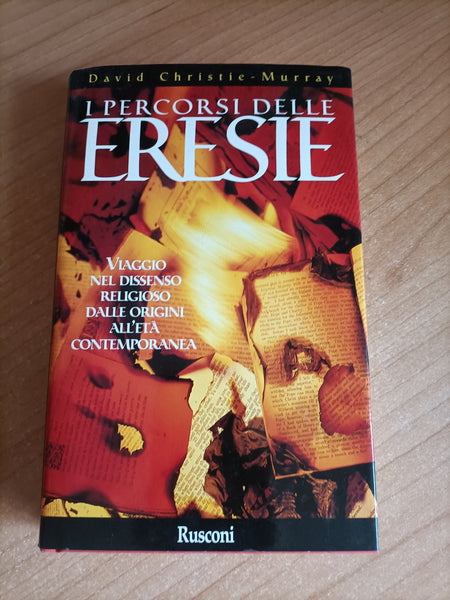 I percorsi delle eresie. Viaggio nel dissenso religioso dalle origini all’età contemporanea | David Christie - Murray