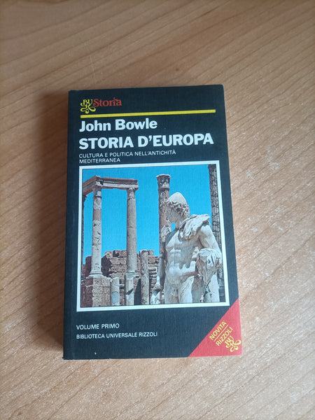 Storia d’europa cultura e politica nella civiltà moderna e industriale Vol. I | John Bowle - Rizzoli