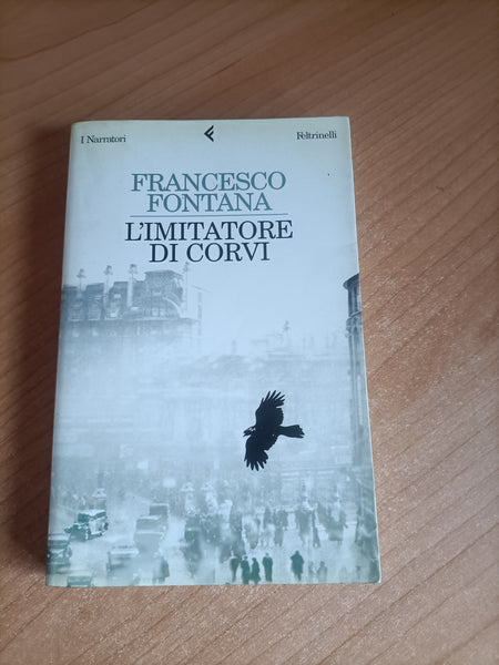 L’imitatore di corvi | Francesco Fontana - Feltrinelli