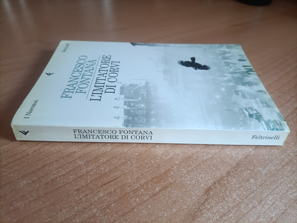 L’imitatore di corvi | Francesco Fontana - Feltrinelli