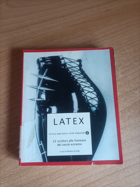 Latex. 22 scrittori alla frontiera del sesso estremo - Mondadori