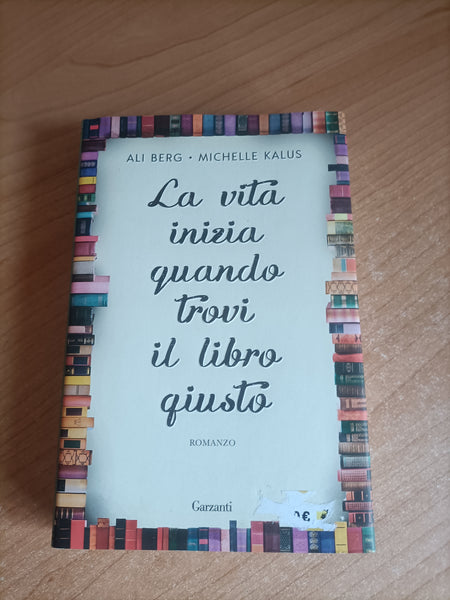 La vita inizia quando trovi il libro giusto | Ali Berg; Michelle Kalus - Garzanti