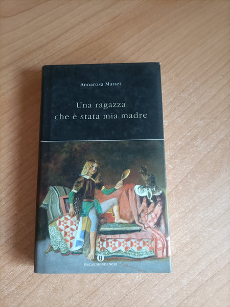 Una ragazza che è stata mia madre | Annarosa Mattei - Mondadori