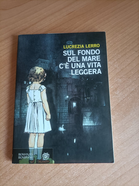 Sul fondo del mare c’è una vita leggera | Lucrezia Lerro - Bompiani