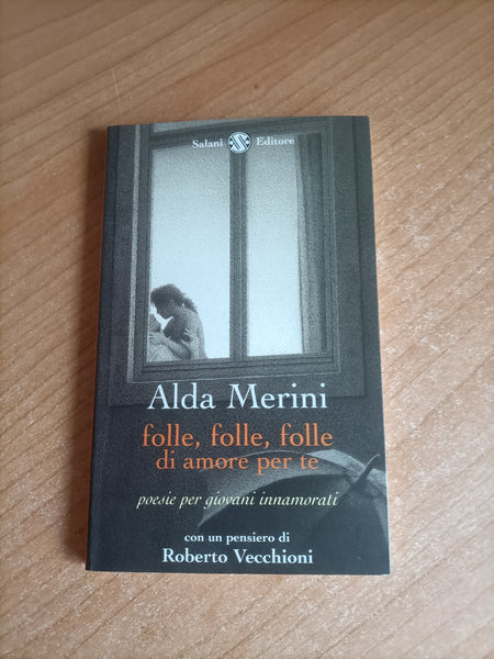 Folle, folle, folle di amore per te | Alda Merini - Salani