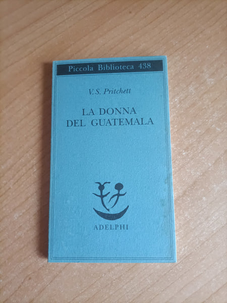 La donna del Guatemala | V.S. Pritchett - Adelphi