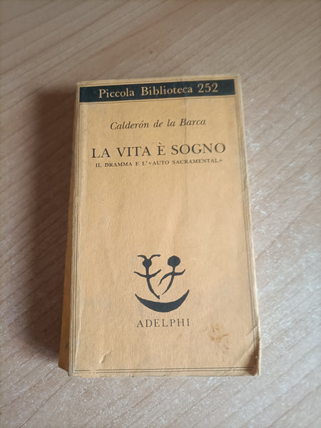 La vita è sogno. Il dramma e l’auto sacramental | Pedro Calderon De La Barca - Adelphi