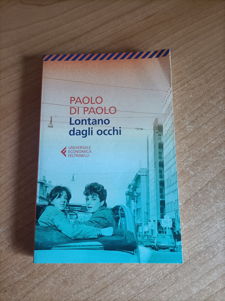 Lontano dagli occhi | Paolo Di Paolo - Feltrinelli