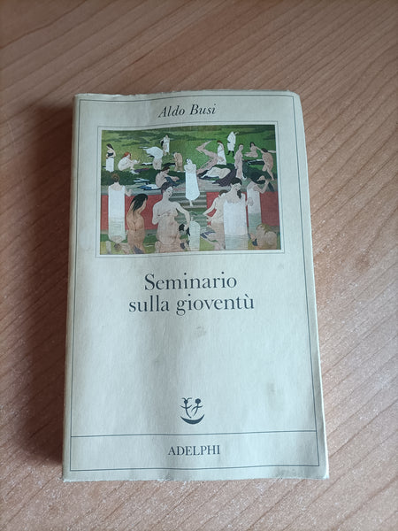 Seminario sulla gioventù | Aldo Busi - Adelphi