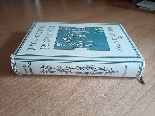 Romanzi. I dolori del giovane Werther. La missione teatrale di Guglielmo Meister. Le affinità elettive | Goethe - Mondadori