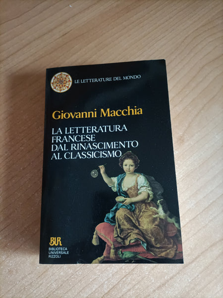 La letteratura francese dal Rinascimento al classicismo | Giovanni Macchia - Rizzoli
