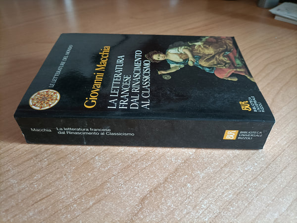 La letteratura francese dal Rinascimento al classicismo | Giovanni Macchia - Rizzoli