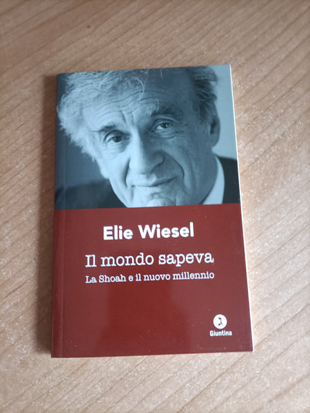 Il mondo sapeva. La Shoah e il nuovo millennio | Elie Wiesel