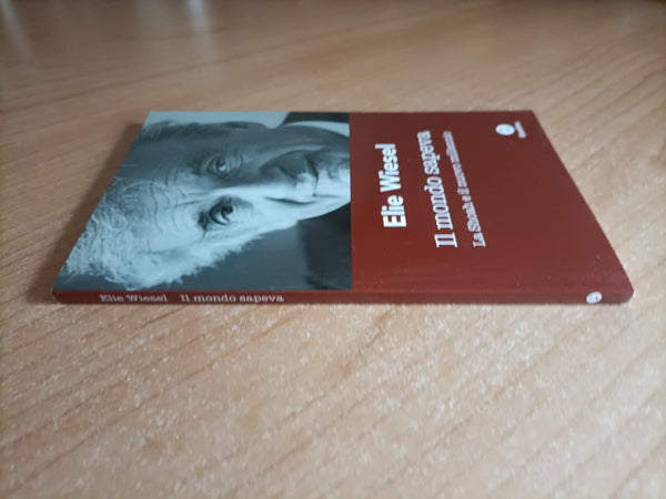 Il mondo sapeva. La Shoah e il nuovo millennio | Elie Wiesel