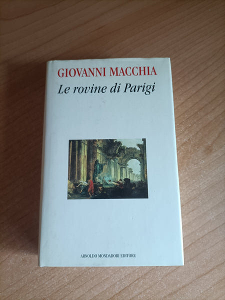Le rovine di Parigi | Giovanni Macchia - Mondadori