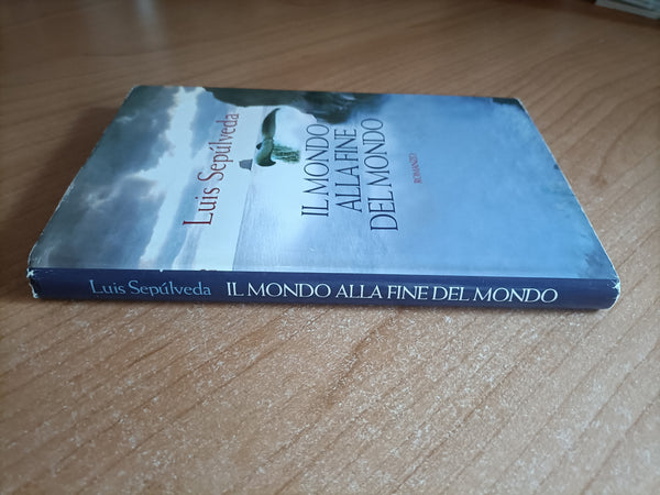 Il mondo alla fine del mondo | Luis Sepúlveda