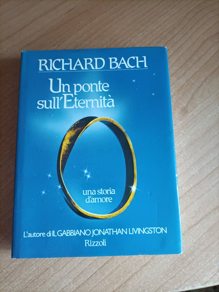 Un ponte sull’Eternità una storia d’amore | Richard Bach - Rizzoli
