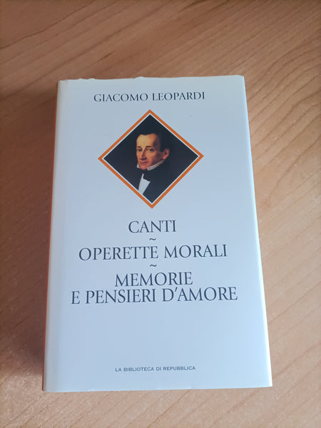 Canti. Operette morali. Memorie e pensieri d’amore | Giacomo Leopardi