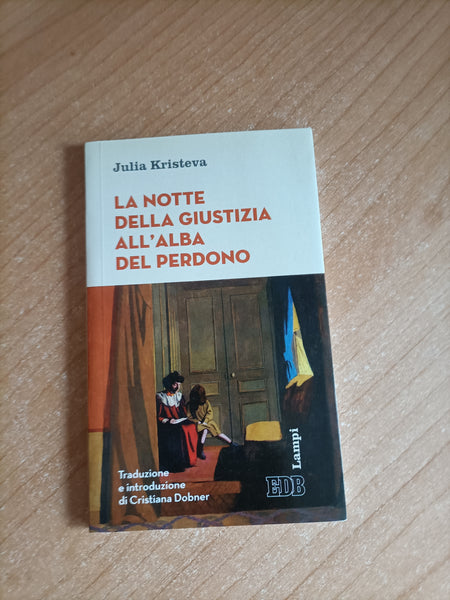 La notte della giustizia all’alba del perdono | Julia Kristeva