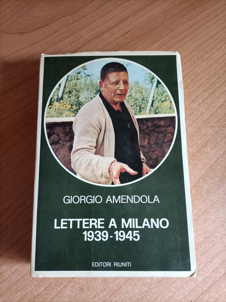 Lettere a Milano 1939-1945 | Giorgio Amendola - Editori Riuniti