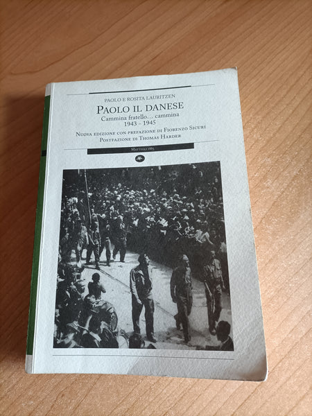 Paolo il Danese. Cammina fratelli.. cammina 1943 - 1945 | P. R. Lauritzen