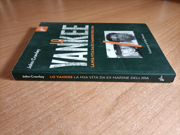 Lo yankee. La mia vita da ex-marine dell’IRA | John Crawley