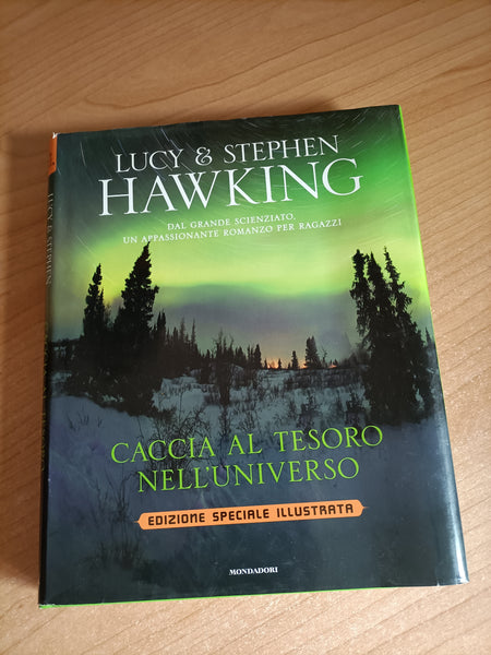 Caccia al tesoro nell’universo | Lucy Hawking; S. W. Hawking - Mondadori