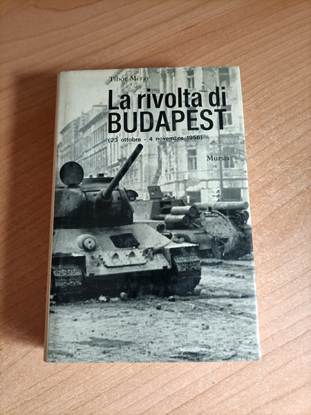 La rivolta di Budapest (23 ottobre - 4 novembre 1956) | Tibor Meray