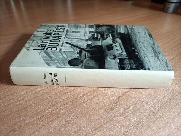 La rivolta di Budapest (23 ottobre - 4 novembre 1956) | Tibor Meray