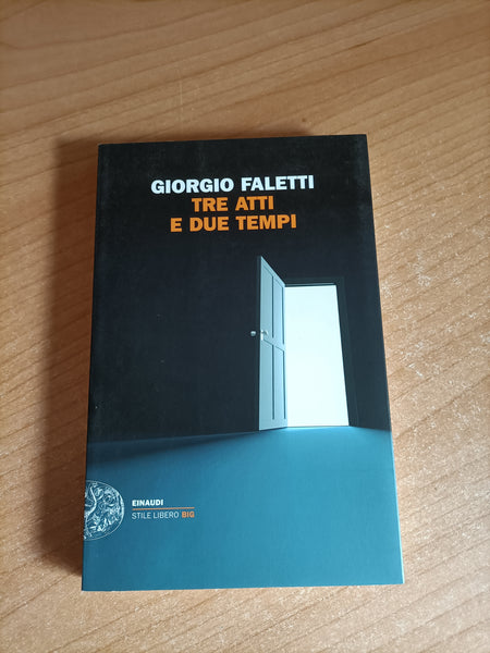 Tre atti e due tempi | Giorgio Faletti - Einaudi