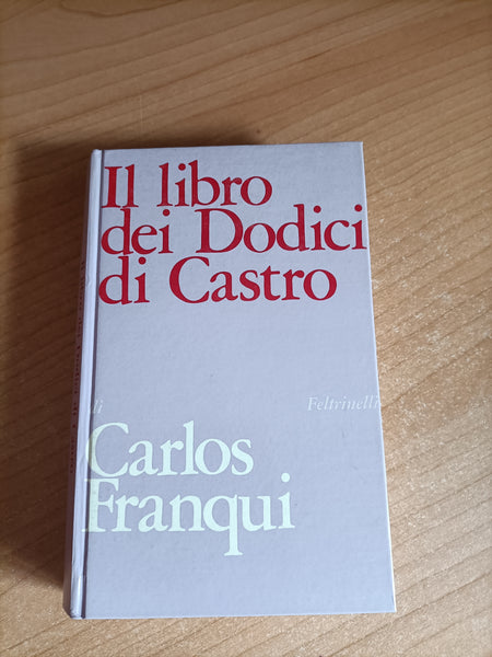 Il libro dei dodici di Castro | Carlos Franqui - Feltrinelli