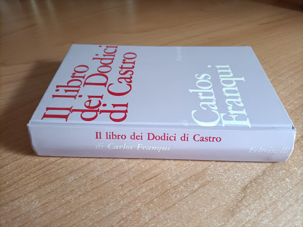Il libro dei dodici di Castro | Carlos Franqui - Feltrinelli