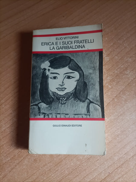 Erica e i suoi fratelli. La garibaldina | Elio Vittorini - Einaudi