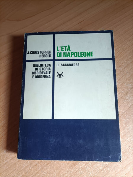 L’età di Napoleone | J. Christopher Herold - Il Saggiatore