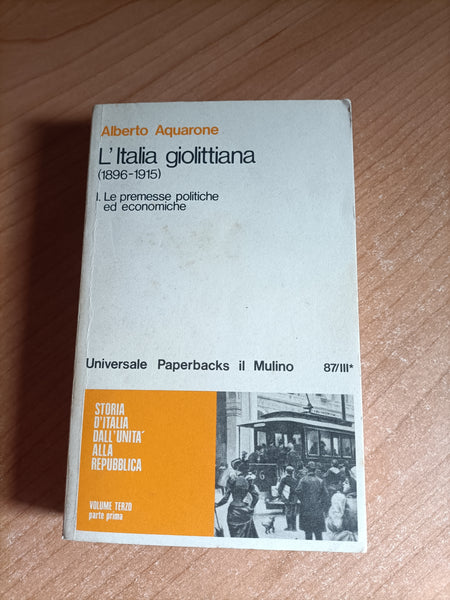 L’Italia giolittiana 1896 - 1915 I. Le promesse politiche ed economiche | Alberto Aquarone - Il Mulino